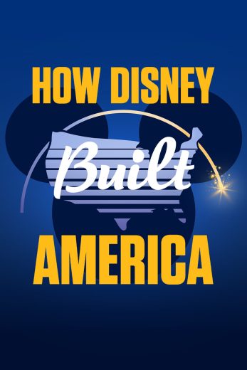 مسلسل How Disney Built America الحلقة 6 الاخيرة مترجمة